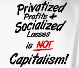 Privatized Profits and Socialized Loses.png