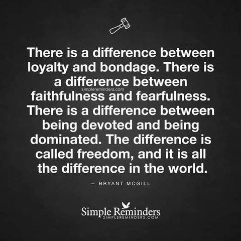 the-difference-between-loyalty-and-bondage.jpg